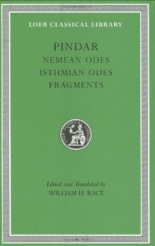 Pindar: Nemean Odes, Isthmian Odes, Fragments. (Loeb Classical Library No. 485)