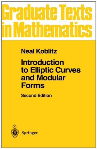 Introduction to Elliptic Curves and Modular Forms (Graduate Texts in Mathematics)