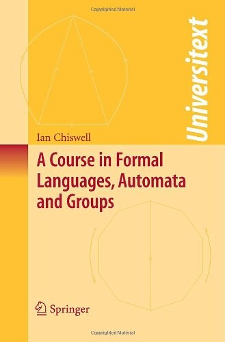 A Course in Formal Languages, Automata and Groups (Universitext)