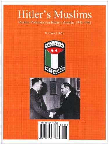 Hitler's muslims : muslim volunteers in HItler's armies, 1941-1945