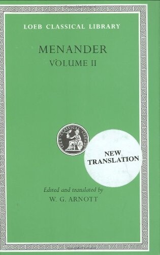 Menander: Heros, Theophoroumene, Karchedonios, Kitharistes, Kolax, Koneiazomenai, Leukadia, Misoumenos, Perikeiromene, Perinthia (Loeb Classical Library No. 459)