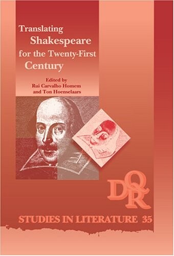 Translating Shakespeare for the Twenty-First Century (DQR Studies in Literature 35)
