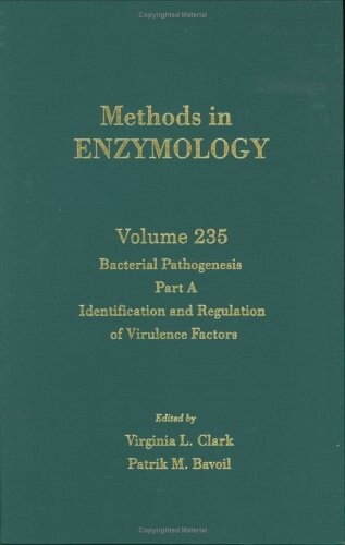 Bacterial Pathogenesis, Part A: Identification and Regulation of Virulence Factors, Volume 235 (Methods in Enzymology)
