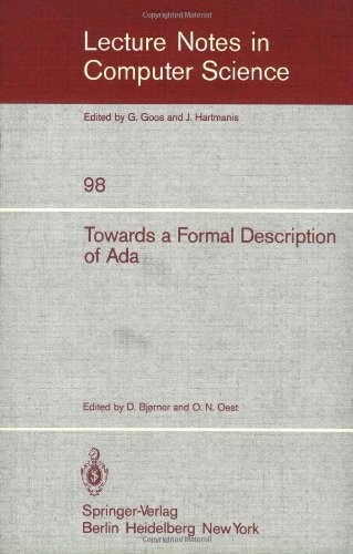 Towards a Formal Description of Ada (Lecture Notes in Computer Science) (v. 98)