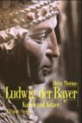 Ludwig der Bayer, 1282-1347: Kaiser und Ketzer (German Edition)