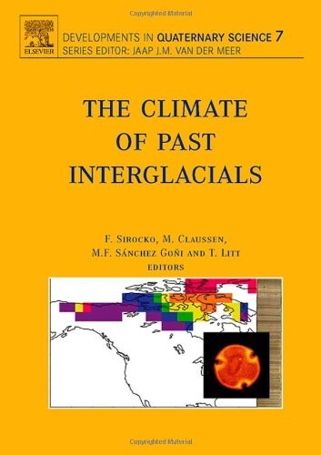 The Climate of Past Interglacials, Volume 7 (Developments in Quaternary Science)