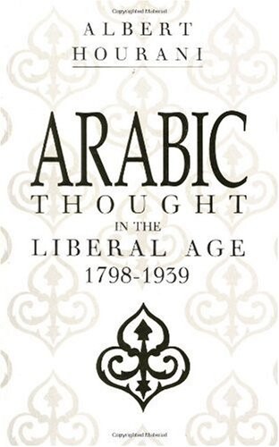 Arabic Thought in the Liberal Age 1798-1939