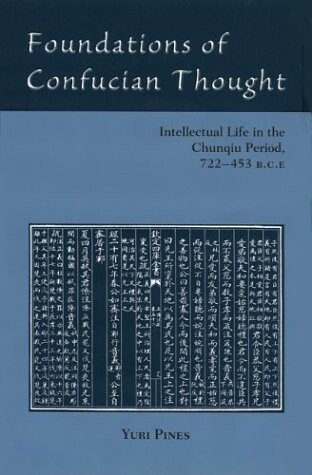 Foundations of confucian thought : intellectual life in the Chunqiu period, 722-453 B.C.E.