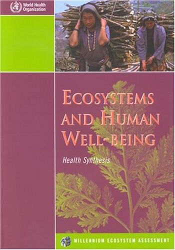 Ecosystems and human well-being. Health synthesis (Millennium Ecosystem Assessment)