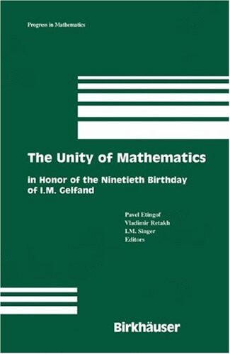 The Unity of Mathematics: In Honor of the Ninetieth Birthday of I.M. Gelfand (Progress in Mathematics)