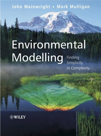 Environmental Modelling: Finding Simplicity in Complexity