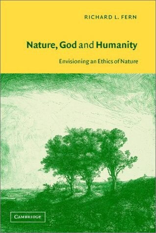 Nature, God and Humanity: Envisioning an Ethics of Nature