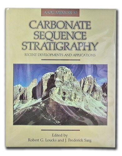 Carbonate Sequence Stratigraphy: Recent Developments and Applications - Includes Map (AAPG Memoir) (Aapg Memoir)