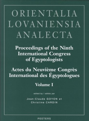 Proceedings of the Ninth International Congress of Egyptologists - Actes Du Neuvieme Congres International Des Egyptologues: Grenoble, 6-12 Septembre 2004 (Orientalia Lovaniensia Analecta)