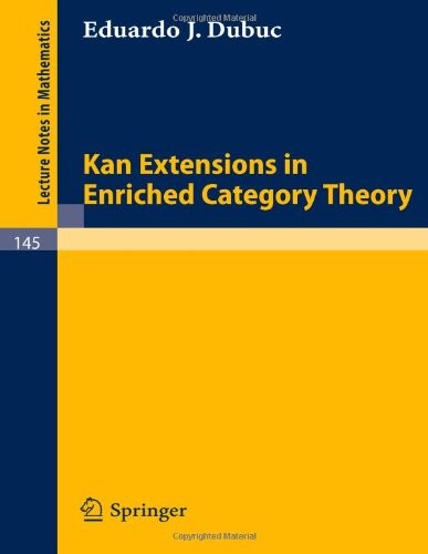 Kan Extensions in Enriched Category Theory (Lecture Notes in Mathematics)