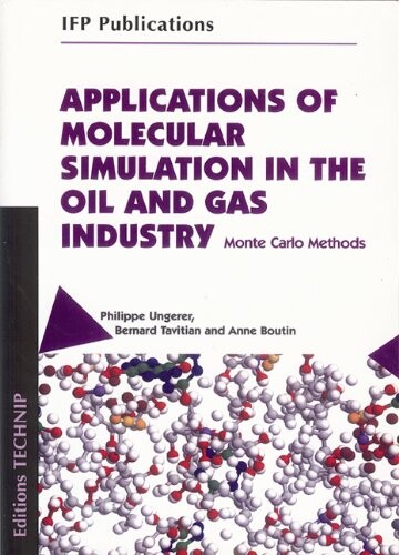 APPLICATIONS OF MOLECULAR SIMULATION IN THE OIL AND GAS INDUSTRY: Monte Carlo Methods (IFP Publications)