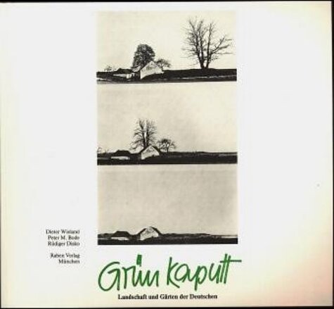 Grun kaputt: Landschaft und Garten der Deutschen (German Edition)