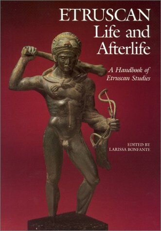 Etruscan Life and Afterlife: A Handbook of Etruscan Studies