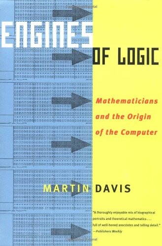 Engines of Logic: Mathematicians and the Origin of the Computer