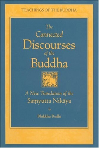 The Connected Discourses of the Buddha: A Translation of the Samyutta Nikaya