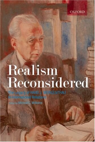 Realism reconsidered : the legacy of Hans Morgenthau in international relations