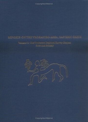 Reports on the Vrokastro Area, Eastern Crete, Volume 3: The Vrokastro Regional Survey Project, Sites and Pottery (University Museum Monograph)