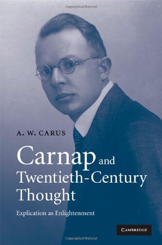 Carnap and twentieth-century thought : explication as enlightenment