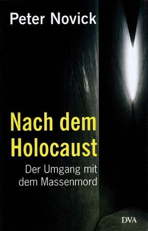 Nach dem Holocaust : der Umgang mit dem Massenmord