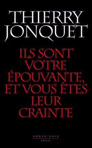 Ils son votre epouvante et vous etes leur crainte