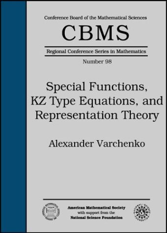 Special Functions, KZ Type Equations, and Representation Theory (Cbms Regional Conference Series in Mathematics)