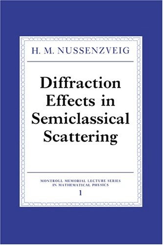 Diffraction Effects in Semiclassical Scattering (Montroll Memorial Lecture Series in Mathematical Physics)