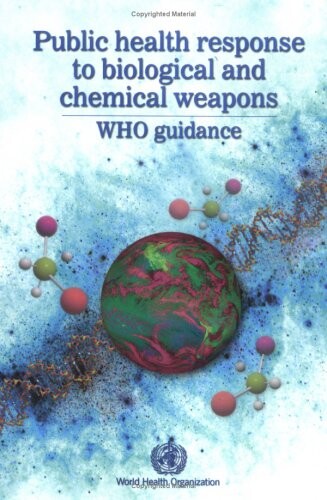 Public Health Response to Biological and Chemical Weapons: WHO Guidance