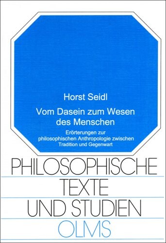 Vom Dasein zum Wesen des Menschen: Erorterungen zur philosophischen Anthropologie zwischen Tradition und Gegenwart (Philosophische Texte und Studien) (German Edition)