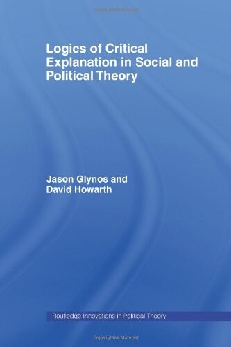Logics of critical explanation in social and political theory
