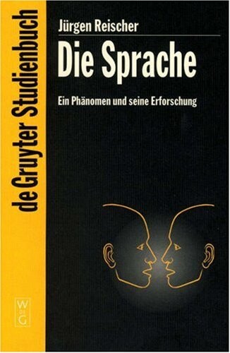 Die Sprache : ein Phänomen und seine Erforschung
