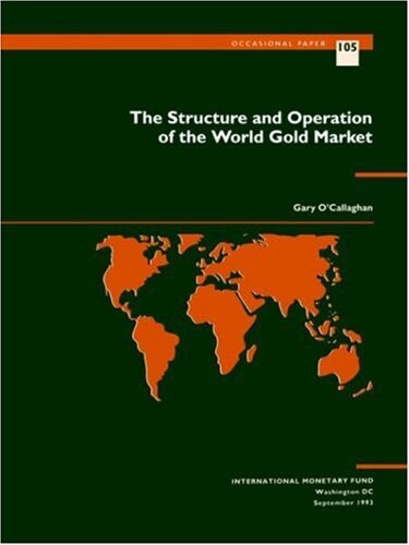 The Structure and operation of the world gold market