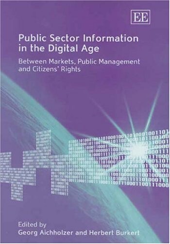 Public sector information in the digital age : between markets, public management and citizens' rights
