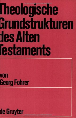 Theologische Grundstrukturen des Alten Testaments