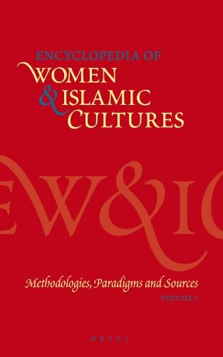 Encyclopedia of Women & Islamic Cultures: Methodologies, Paradigms and Sources (Encyclopaedia of Women and Islamic Cultures)