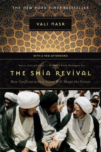 The Shia Revival: How Conflicts within Islam Will Shape the Future
