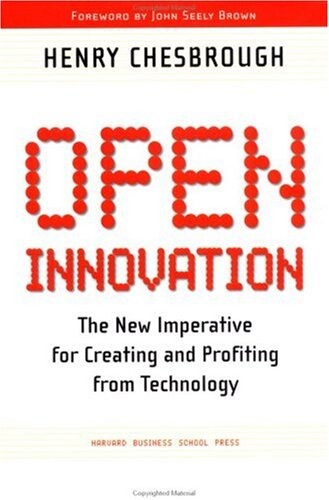 Open Innovation: The New Imperative for Creating and Profiting from Technology
