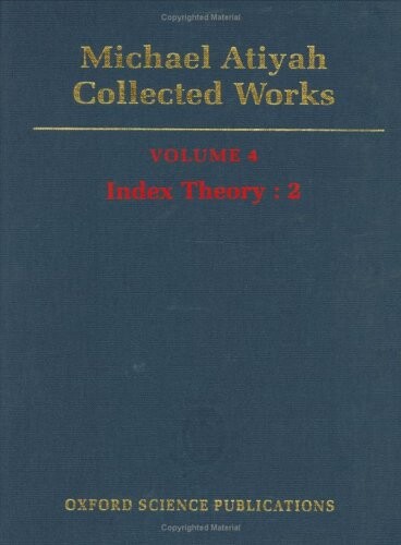 Michael Atiyah: Collected Works: Volume 4: Index Theory: 2