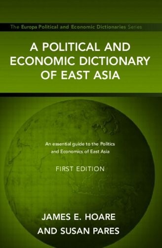A Political and Economic Dictionary of East Asia (Political and Economic Dictionaries)