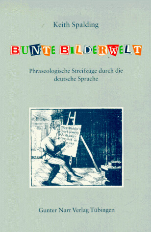 Bunte Bilderwelt: Phraseologische Streifzuge durch die deutsche Sprache (German Edition)