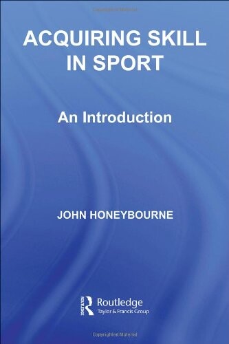 Acquiring Skill in Sport: An Introduction (Student Sport Studies)