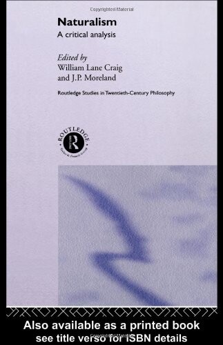 Naturalism: A Critical Analysis (Routledge Studies in Twentieth Century Philosophy)