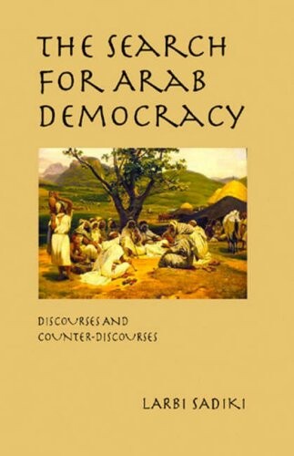 The search for Arab democracy : discourses and counter-discourses