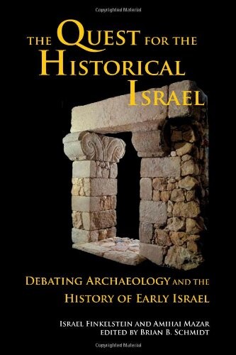 The Quest for the Historical Israel: Debating Archaeology and the History of Early Israel (Archaeology and Biblical Studies)