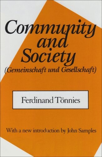 Community and Society: (GEMEINSCHAFT AND GESELLSCHAFT)