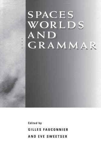 Spaces, Worlds, and Grammar (Cognitive Theory of Language and Culture Series)